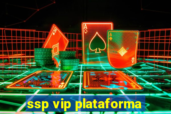 ssp vip plataforma